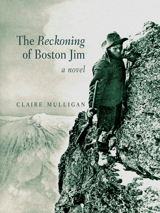 Title details for The Reckoning of Boston Jim by Claire Mulligan - Available